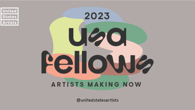 A graphic that reads 2023 USA Fellows - Arists Making Now.