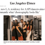 LA Times logo above headline 'A new LA residency for AAPI dancers aims to dismantle what choreography looks like' above photo of four dancers laughing with each other