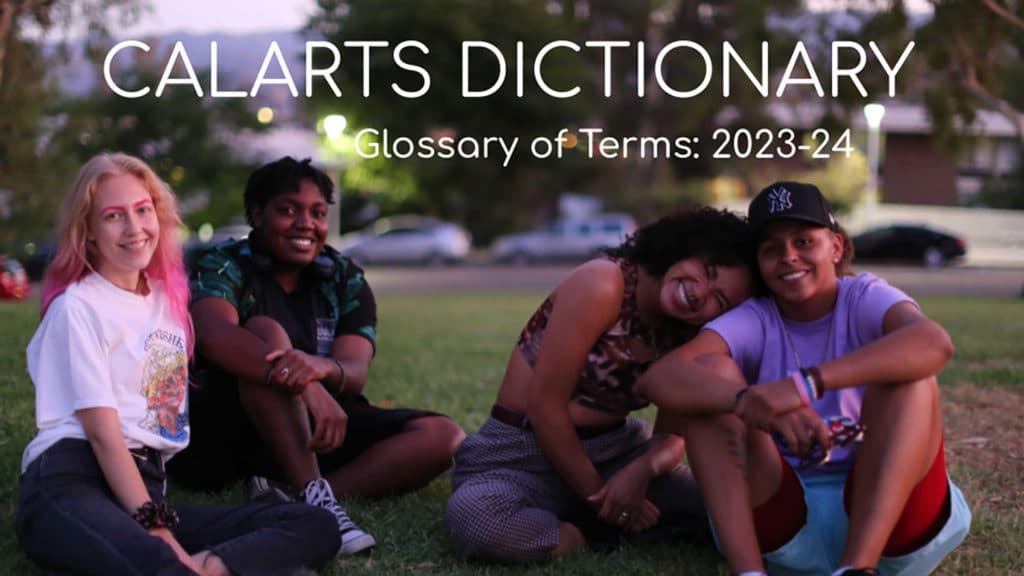 Text "CalArts Dictionary - Glossary of Terms: 2023-24" above four smiling students sitting on the grass