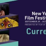 New York Film Festival - Currents poster with dates Sept. 29-Oct. 15 and stills from three films on the left