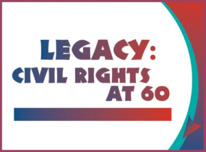 White poster with red and blue ombre text 'Legacy: Civil Rights at 60'
