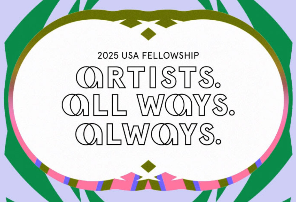 2025 USA Fellowship announcement, with logo and multi-tone graphic imagery in the background and the tagline: Artists. All ways. Always. Tagline framed in the outline of concentric circles filled with an undulating wave of pink, brown, and purple stripes. Lavender background and green frond-like shapes framing the outer perimeter of the image.