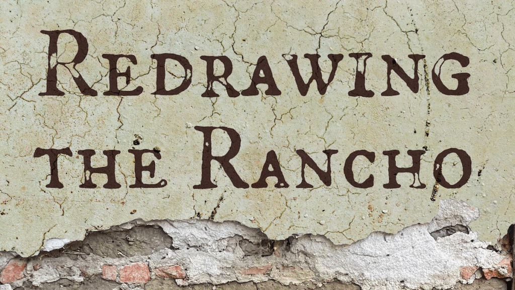 Redrawing the Rancho