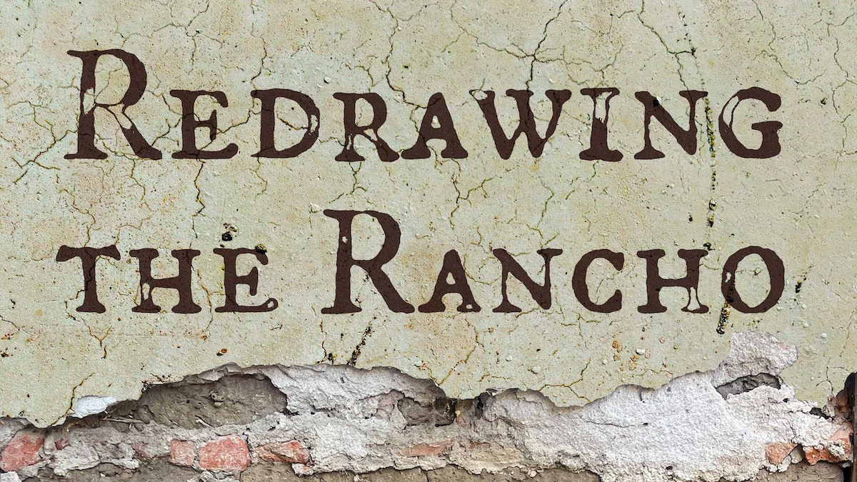 Redrawing the Rancho