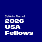 A grid of portraits featuring five CalArts alumni who are 2026 USA Fellows. The sixth tile is a solid blue block with white text that reads 'CalArts Alumni 2026 USA Fellows.'