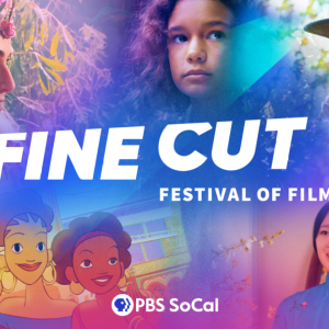 PBS SoCal Fine Cut Festival of Films